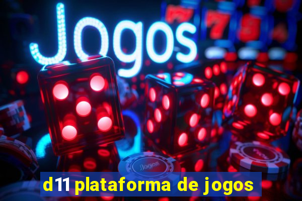 d11 plataforma de jogos